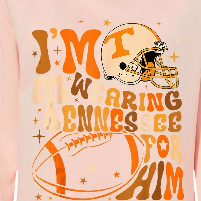 Im Wearing Tennessee Orange For Him Tennessee Football Womens California Wash Sweatshirt