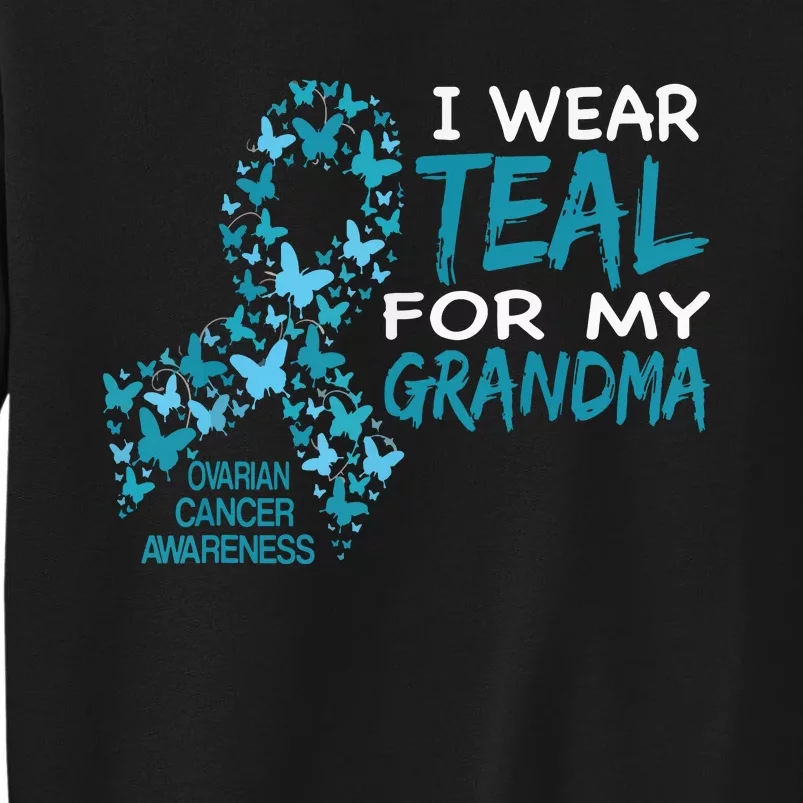 I Wear Teal For My Grandma Ovarian Cancer Awareness T Tall Sweatshirt