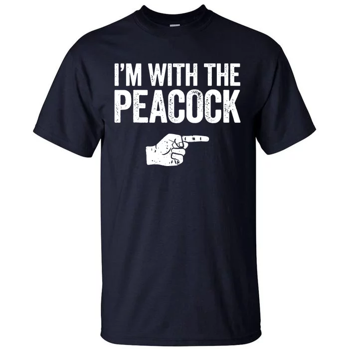 I'm With The Peacock Matching Peacock Shirts Tall T-Shirt