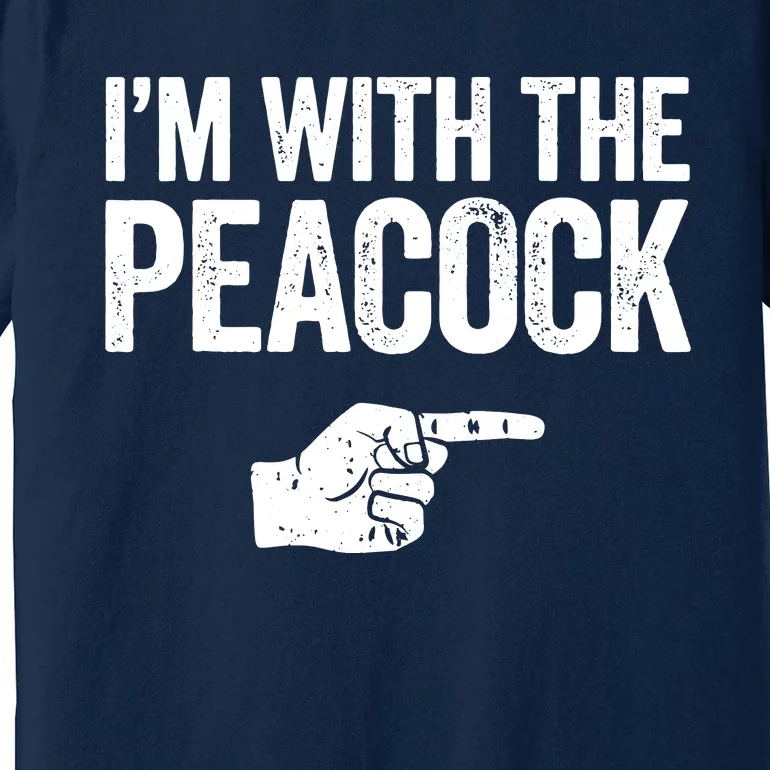 I'm With The Peacock Matching Peacock Shirts Premium T-Shirt