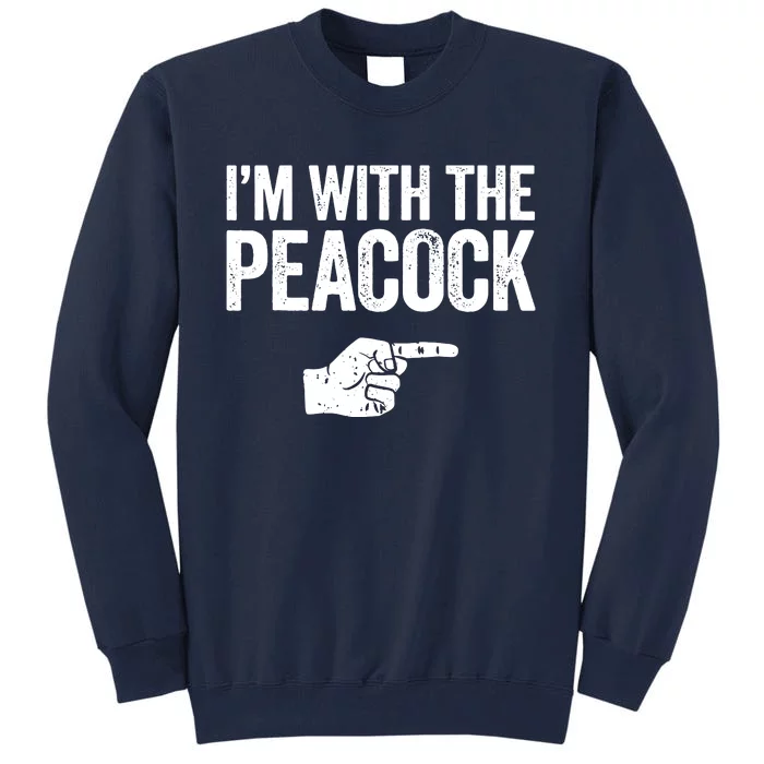 I'm With The Peacock Matching Peacock Shirts Tall Sweatshirt