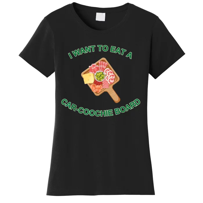 I Want To Eat A CarCoochie Board Funny Charcuterie Humor Women's T-Shirt