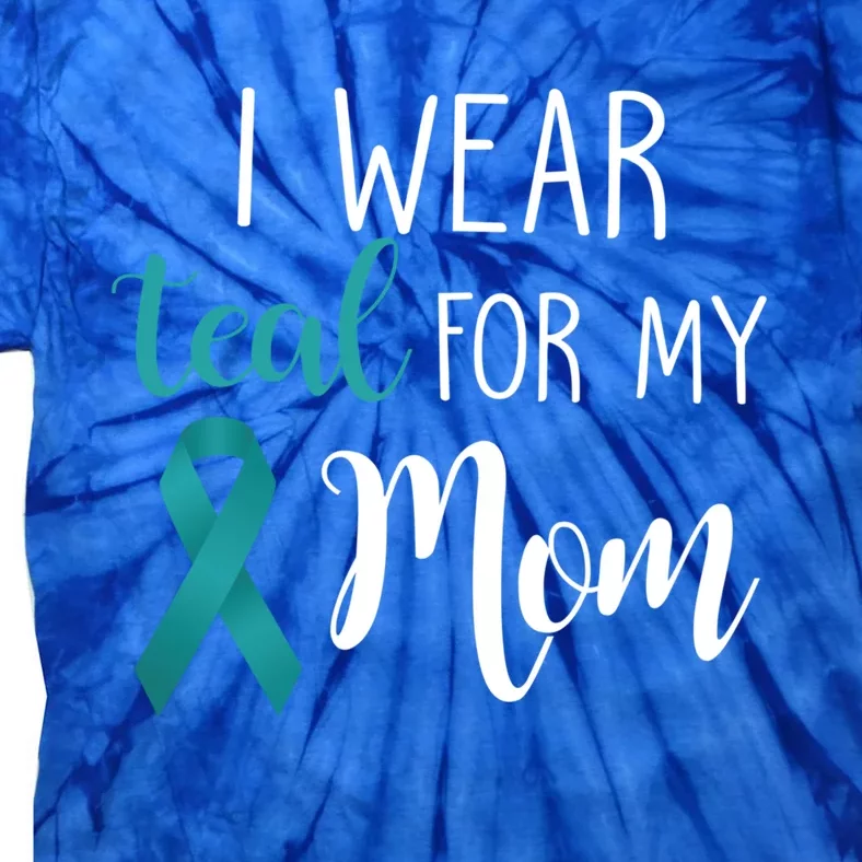 I Wear Teal For My Mom Gift Tie-Dye T-Shirt