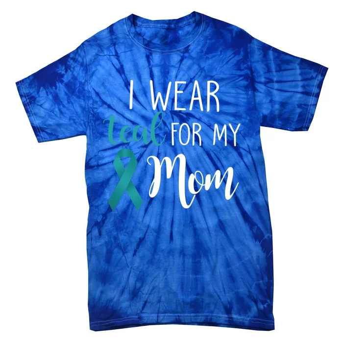 I Wear Teal For My Mom Gift Tie-Dye T-Shirt