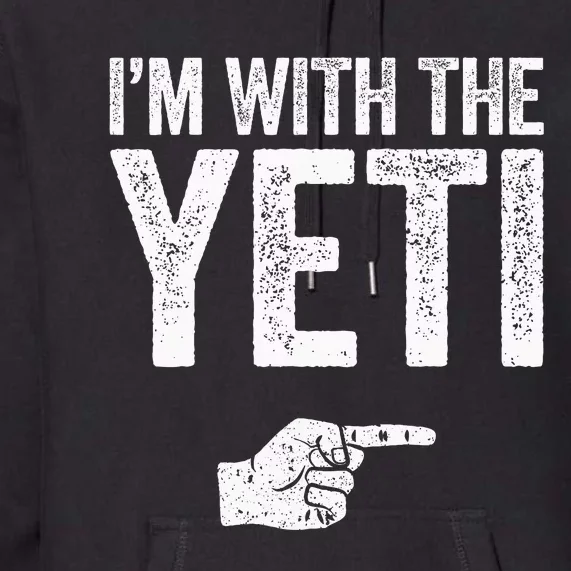 IM With The Yeti Matching Yeti Costume Premium Hoodie