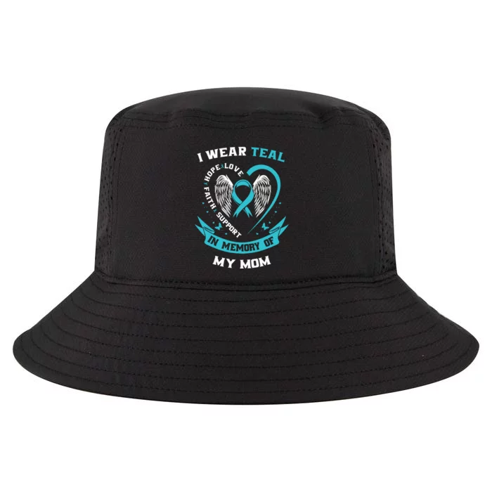 I Wear Teal For My Mom Ovarian Cancer Awareness Family Gift Cool Comfort Performance Bucket Hat