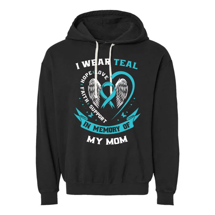 I Wear Teal For My Mom Ovarian Cancer Awareness Family Gift Garment-Dyed Fleece Hoodie