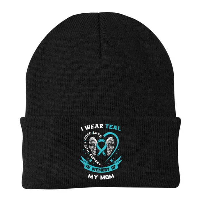 I Wear Teal For My Mom Ovarian Cancer Awareness Family Gift Knit Cap Winter Beanie