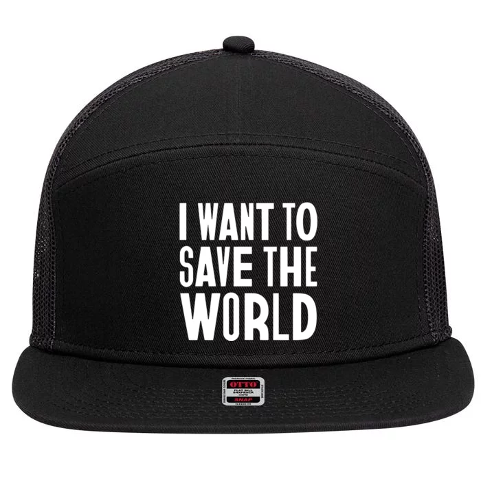 I Want To Save The World 7 Panel Mesh Trucker Snapback Hat