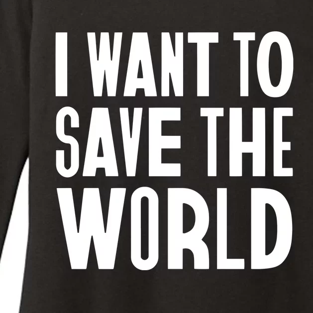 I Want To Save The World Womens CVC Long Sleeve Shirt