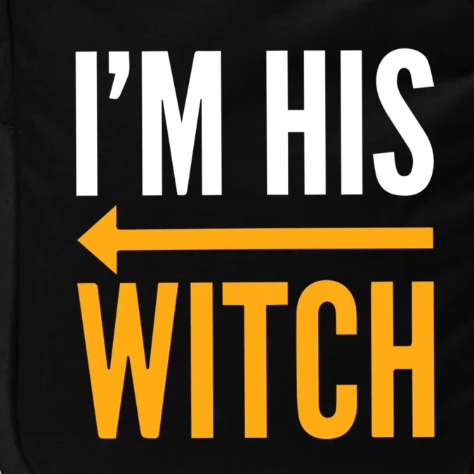 Im With The Witch Im His Witch Matching Couples Halloween Gift Impact Tech Backpack