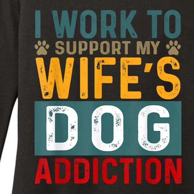 I Work To Support My Wife’s Dog Addiction Funny Dog Lover Wife Gift Womens CVC Long Sleeve Shirt