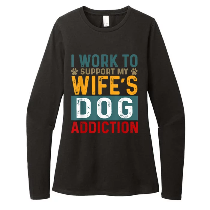 I Work To Support My Wife’s Dog Addiction Funny Dog Lover Wife Gift Womens CVC Long Sleeve Shirt