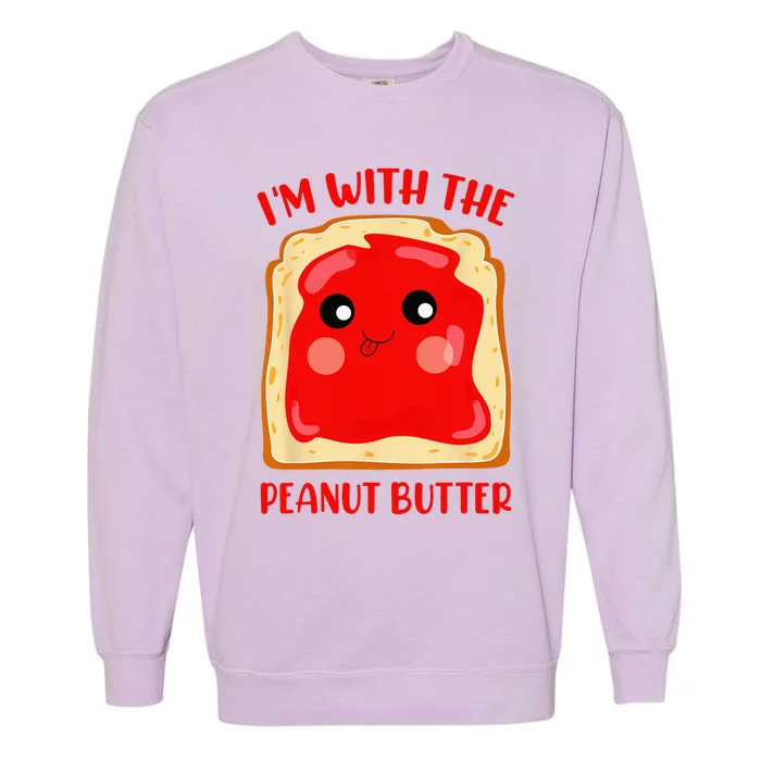 Im With The Peanut Butter Cute Couple Peanut Butter Jelly Garment-Dyed Sweatshirt