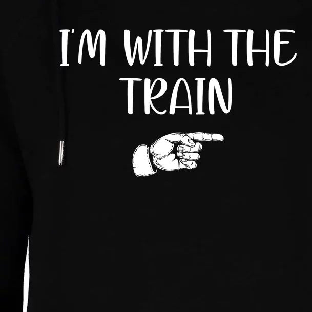 Im With The Train Womens Funnel Neck Pullover Hood