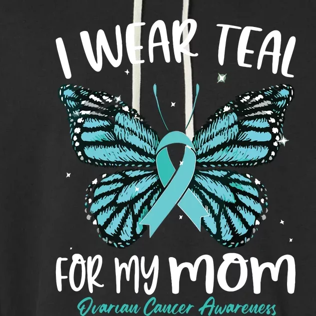 I Wear Teal For My Mom Ovarian Cancer Awareness Butterfly Garment-Dyed Fleece Hoodie