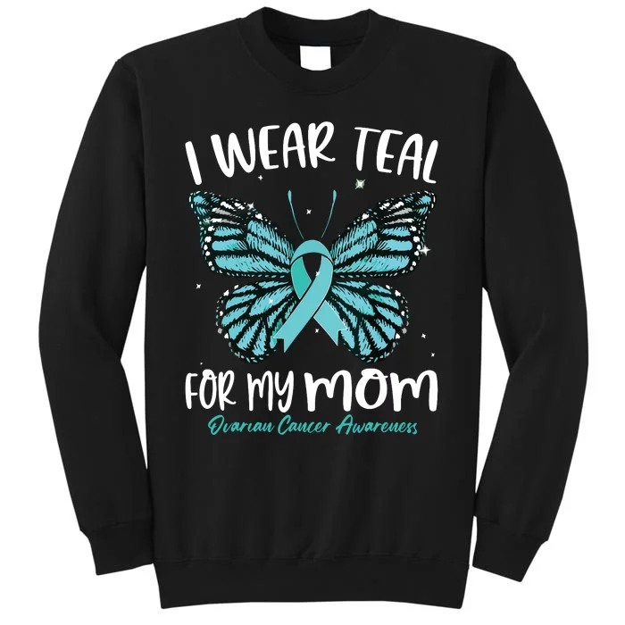 I Wear Teal For My Mom Ovarian Cancer Awareness Butterfly Tall Sweatshirt