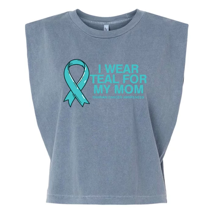 I Wear Teal For My Mom Fight Against Ovarian Cancer Garment-Dyed Women's Muscle Tee