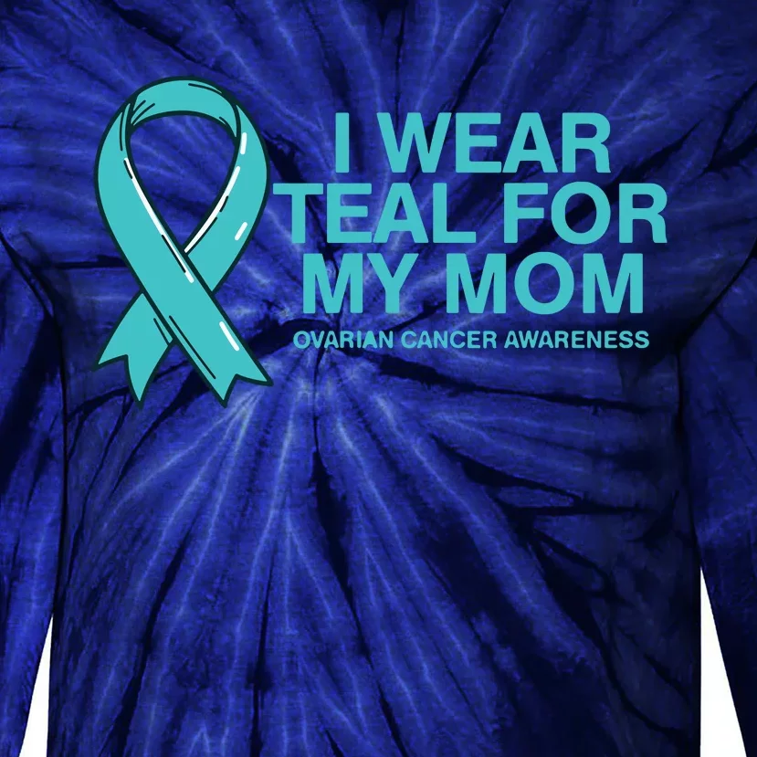 I Wear Teal For My Mom Fight Against Ovarian Cancer Tie-Dye Long Sleeve Shirt