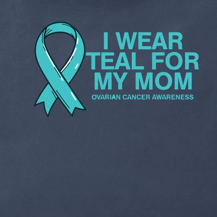 I Wear Teal For My Mom Fight Against Ovarian Cancer Zip Tote Bag