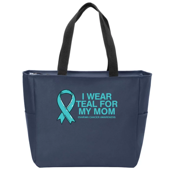 I Wear Teal For My Mom Fight Against Ovarian Cancer Zip Tote Bag