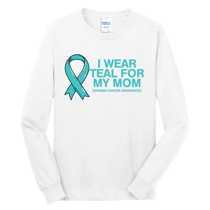 I Wear Teal For My Mom Fight Against Ovarian Cancer Tall Long Sleeve T-Shirt