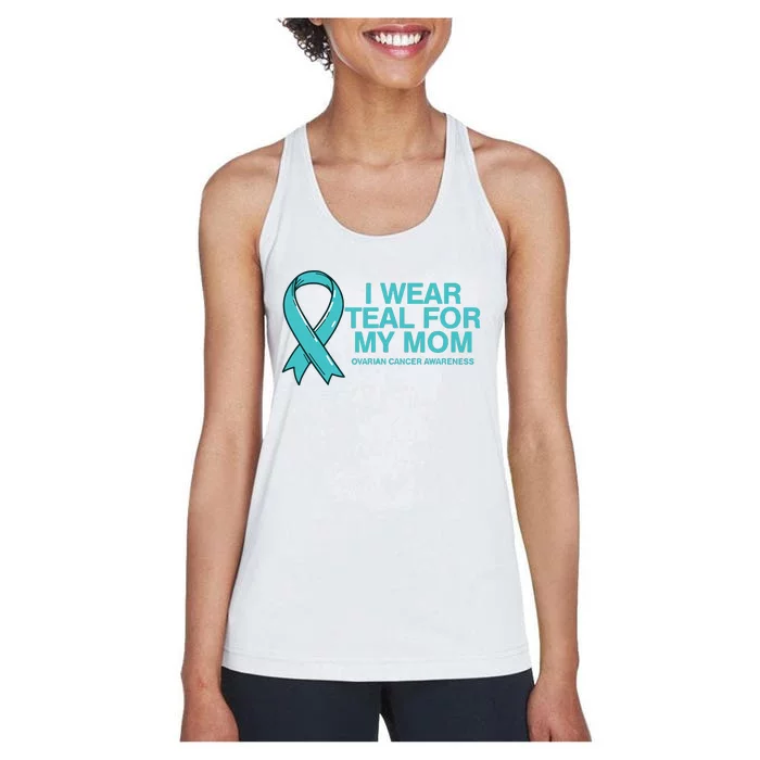 I Wear Teal For My Mom Fight Against Ovarian Cancer Women's Racerback Tank