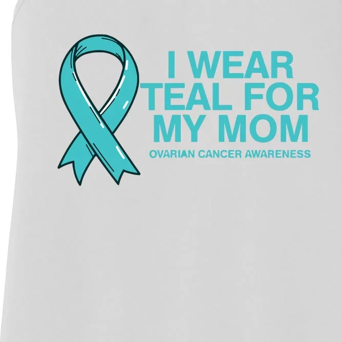 I Wear Teal For My Mom Fight Against Ovarian Cancer Women's Racerback Tank