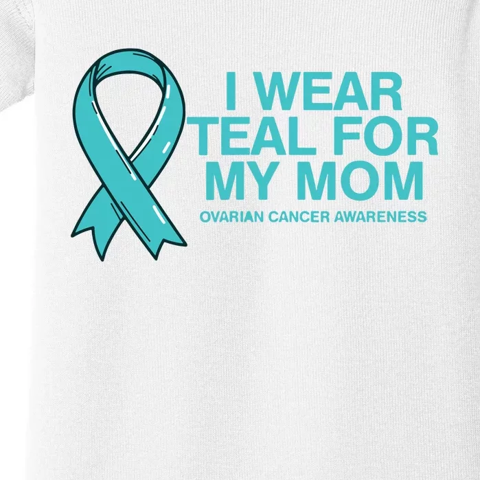 I Wear Teal For My Mom Fight Against Ovarian Cancer Baby Bodysuit