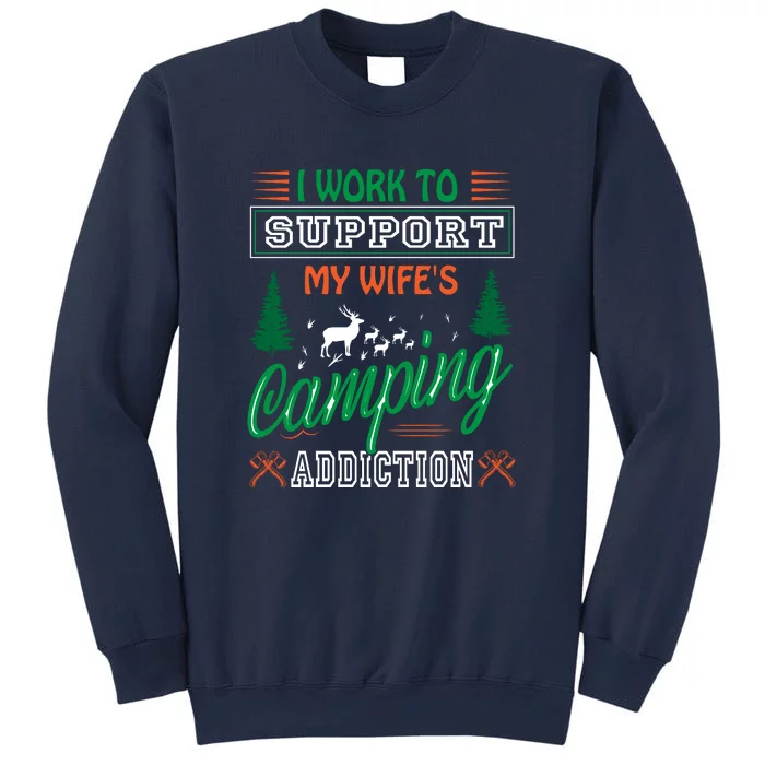 I Work To Support My Wifes Camping Addiction Funny Gift Sweatshirt