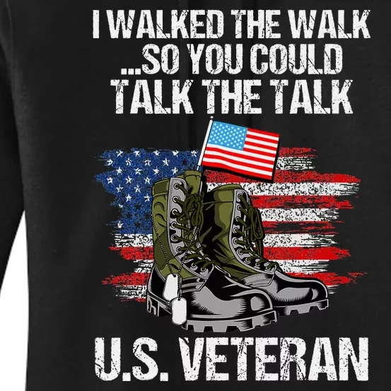 I Walked The Walk So You Could Talk The Talk U.S. Veteran Women's Pullover Hoodie