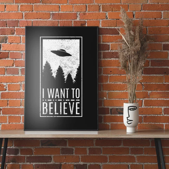 I Want To Believe Ufo Alien Hunter Conspiracy Theorist Poster