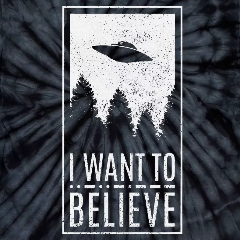 I Want To Believe Ufo Alien Hunter Conspiracy Theorist Tie-Dye T-Shirt