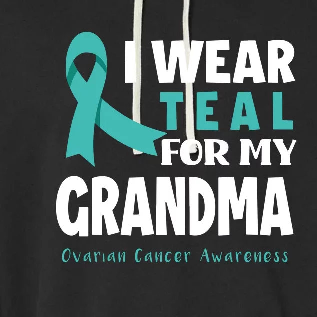 I Wear Teal For My Grandma Support Ovarian Cancer Awareness Garment-Dyed Fleece Hoodie