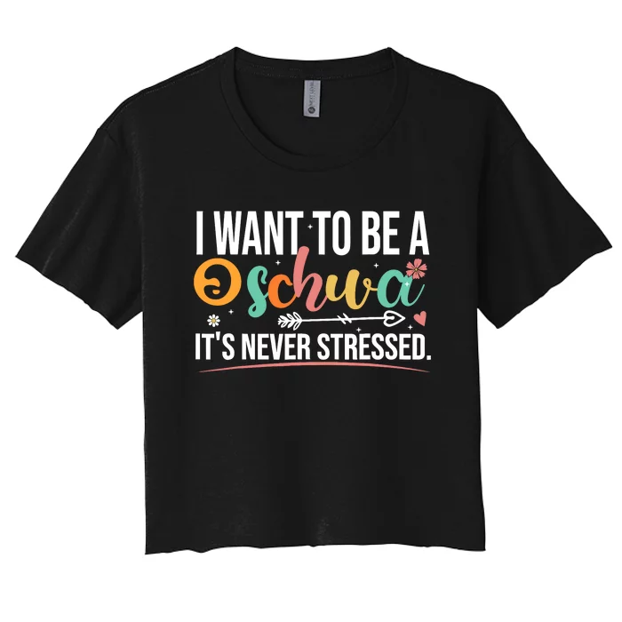 I Want To Be A Schwa ItS Never Stressed Science Of Reading Women's Crop Top Tee