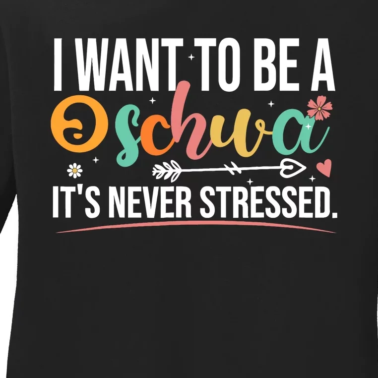 I Want To Be A Schwa ItS Never Stressed Science Of Reading Ladies Long Sleeve Shirt