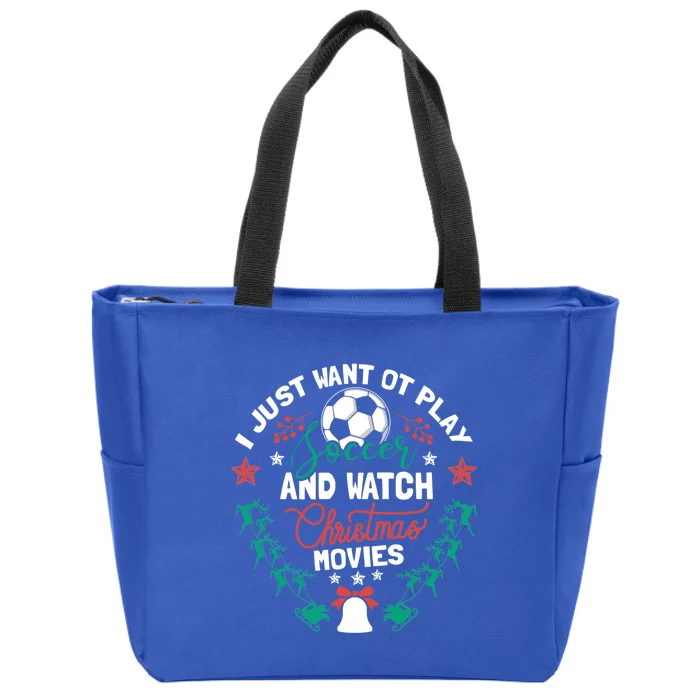 I Want To Play Soccer And Watch Christmas Movies Xmas Gift Cute Gift Zip Tote Bag