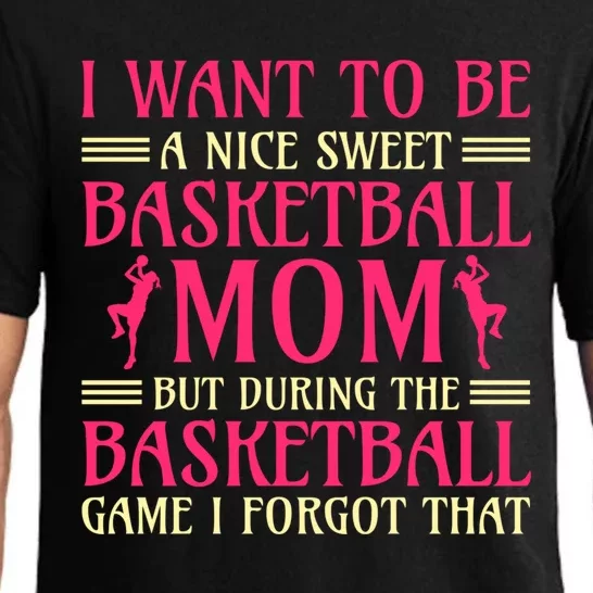 I Want To Be A Nice Sweet Basketball Mom Basketball Gift Pajama Set