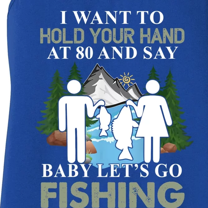 I Want To Hold Your Hand At 80 And Say LetS Go Fishing Gift Women's Racerback Tank