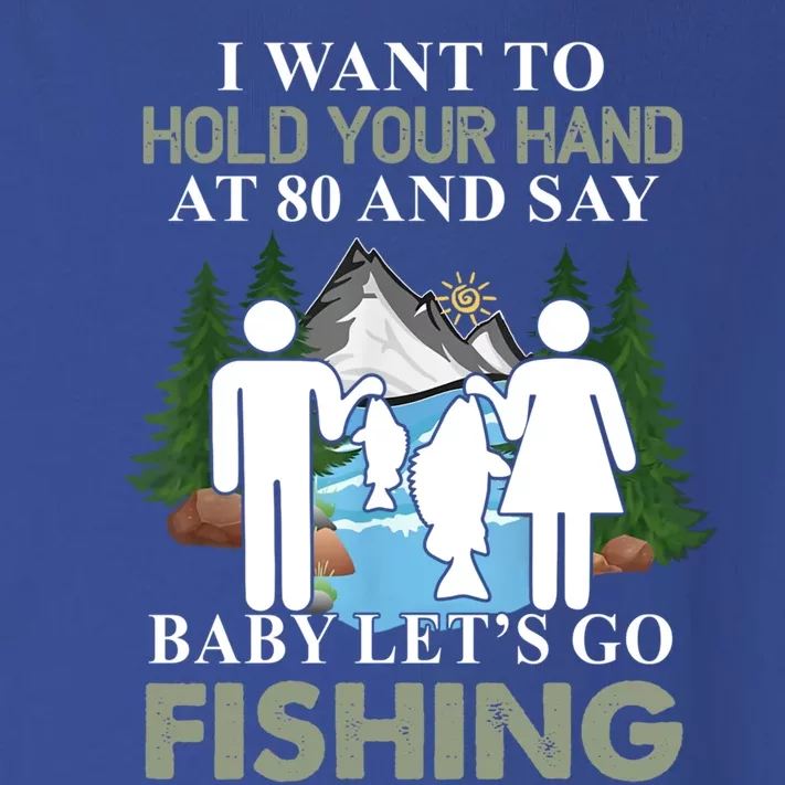 I Want To Hold Your Hand At 80 And Say LetS Go Fishing Gift Toddler Long Sleeve Shirt