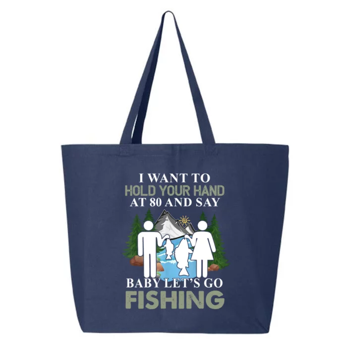 I Want To Hold Your Hand At 80 And Say LetS Go Fishing Gift 25L Jumbo Tote