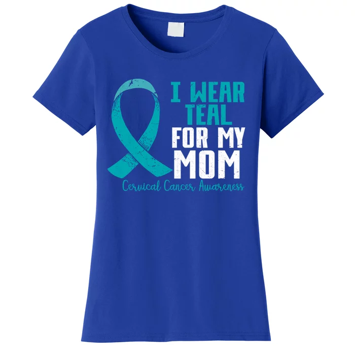 I Wear Teal For My Mom Teal Ribbon Cervical Cancer Awareness Cool Gift Women's T-Shirt