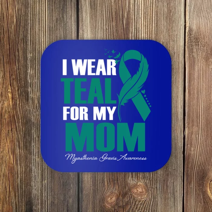 I Wear Teal For My Mom Myasthenia Gravis Awareness Gift Coaster