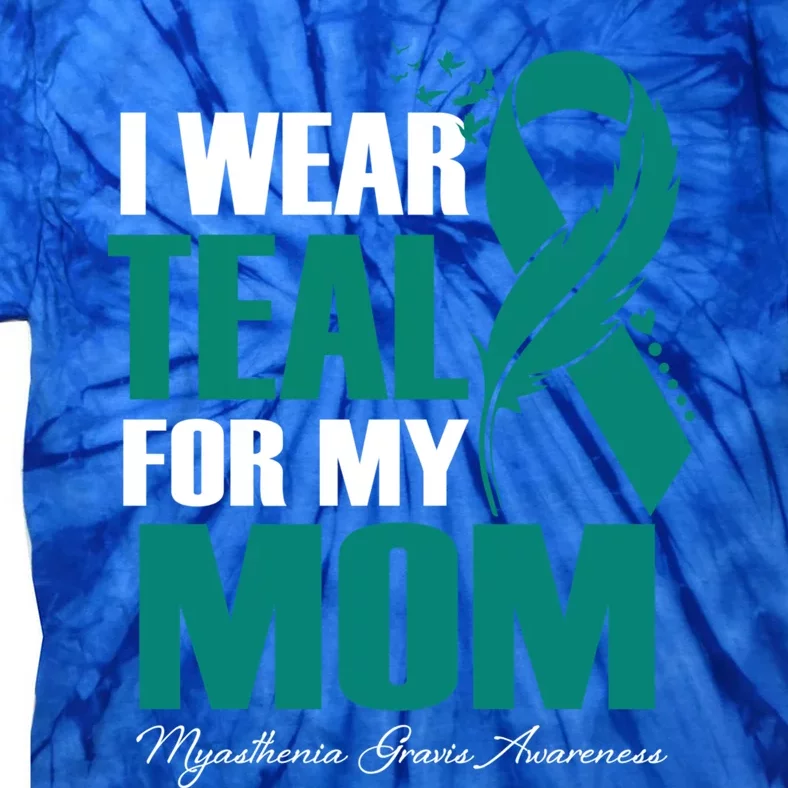 I Wear Teal For My Mom Myasthenia Gravis Awareness Gift Tie-Dye T-Shirt