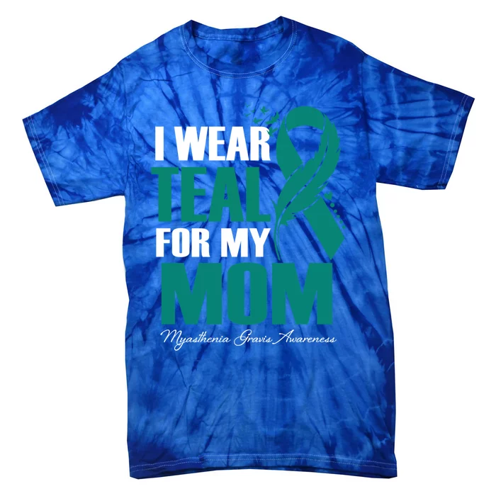 I Wear Teal For My Mom Myasthenia Gravis Awareness Gift Tie-Dye T-Shirt