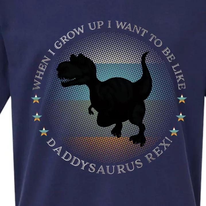 I Want To Be Like Daddysaurus Rex Dinosaur Gift Sueded Cloud Jersey T-Shirt