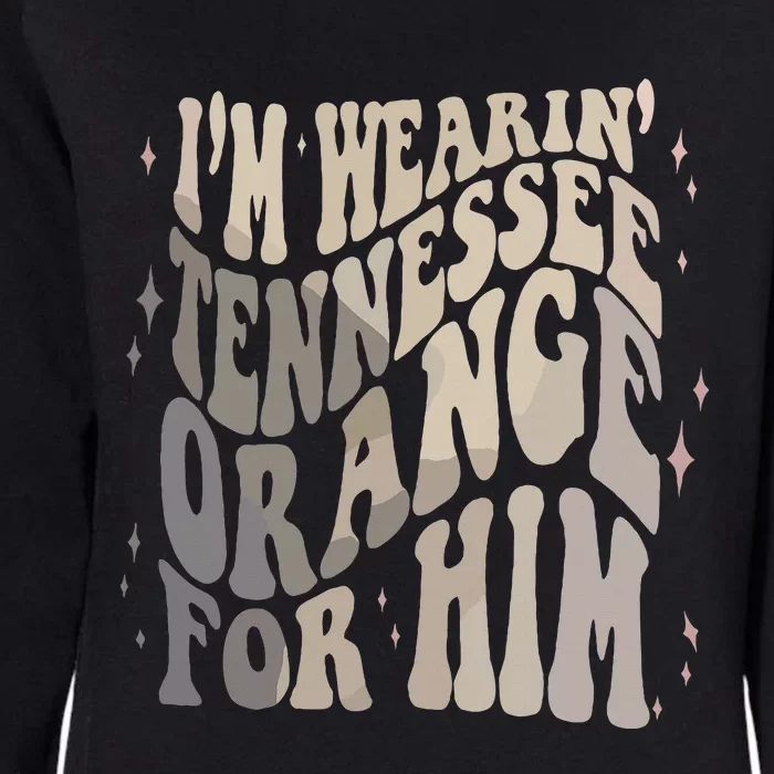 Im Wearing Tennessee Orange For Him Tennessee Football Womens California Wash Sweatshirt