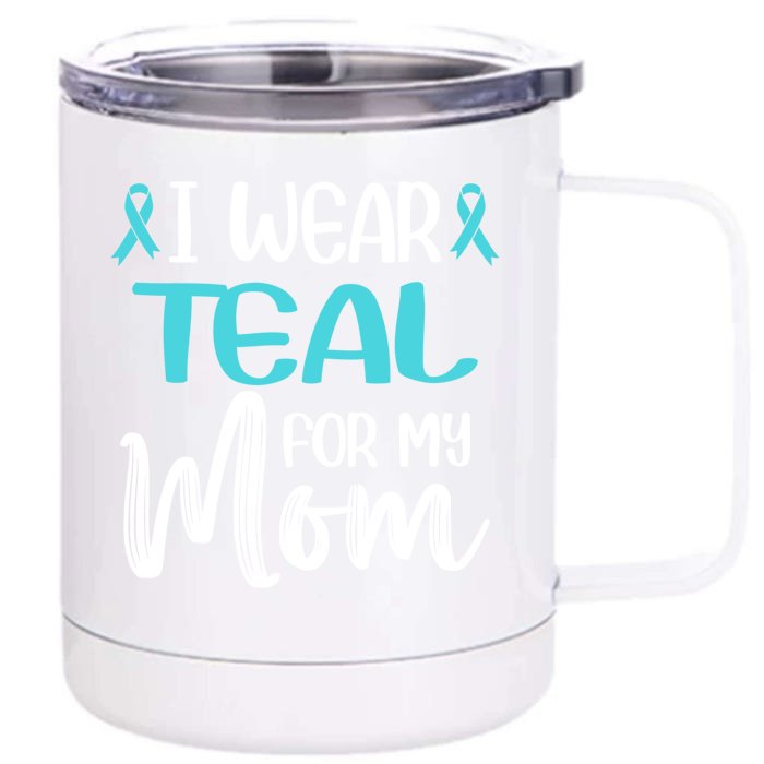 I Wear Teal For My Mom Ovarian Cancer Awareness Blue Ribbon Cool Gift Front & Back 12oz Stainless Steel Tumbler Cup