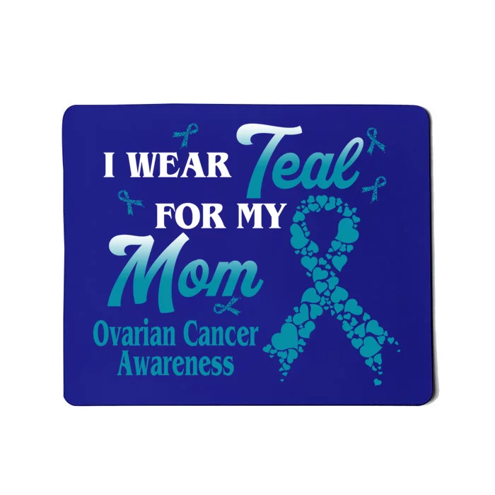 I Wear Teal For My Mom Ovarian Cancer Awareness Blue Ribbon Gift Mousepad