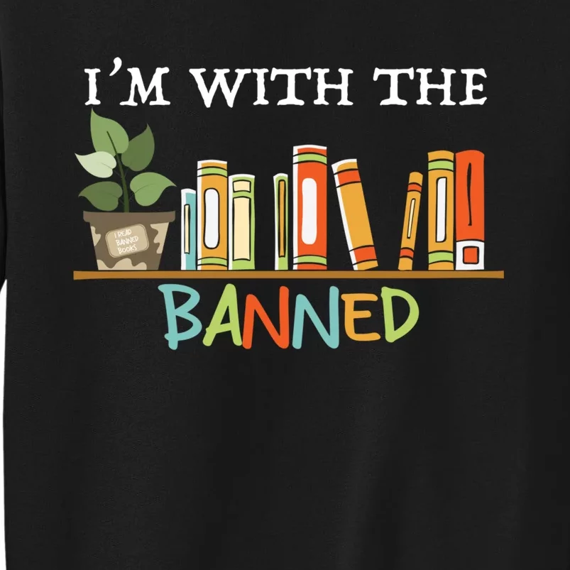 I'm with The Banned Books I Read Banned Books Lovers Sweatshirt